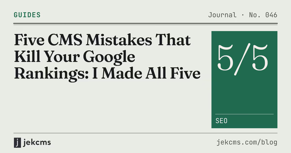 Five CMS Mistakes That Kill Your Google Rankings: I Made All Five, jekcms blog cover