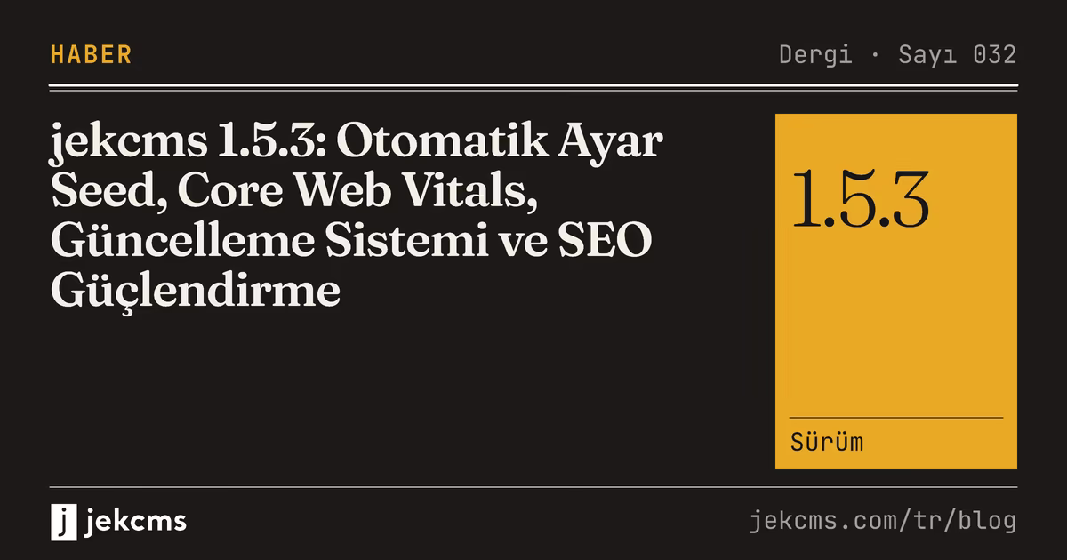 jekcms 1.5.3: Otomatik Ayar Seed, Core Web Vitals, Güncelleme Sistemi ve SEO Güçlendirme, jekcms blog kapağı