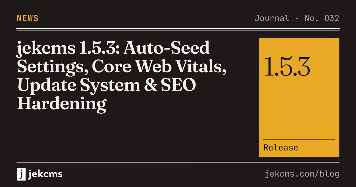 jekcms 1.5.3: Auto-Seed Settings, Core Web Vitals, Update System & SEO Hardening, jekcms blog cover
