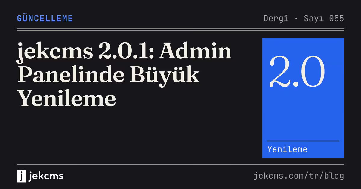 jekcms 2.0.1: Admin Panelinde Büyük Yenileme, jekcms blog kapağı