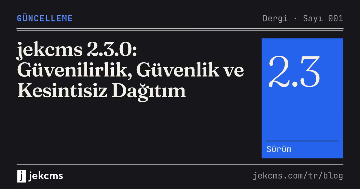 jekcms 2.3.0: Güvenilirlik, Güvenlik ve Kesintisiz Dağıtım, jekcms blog kapağı