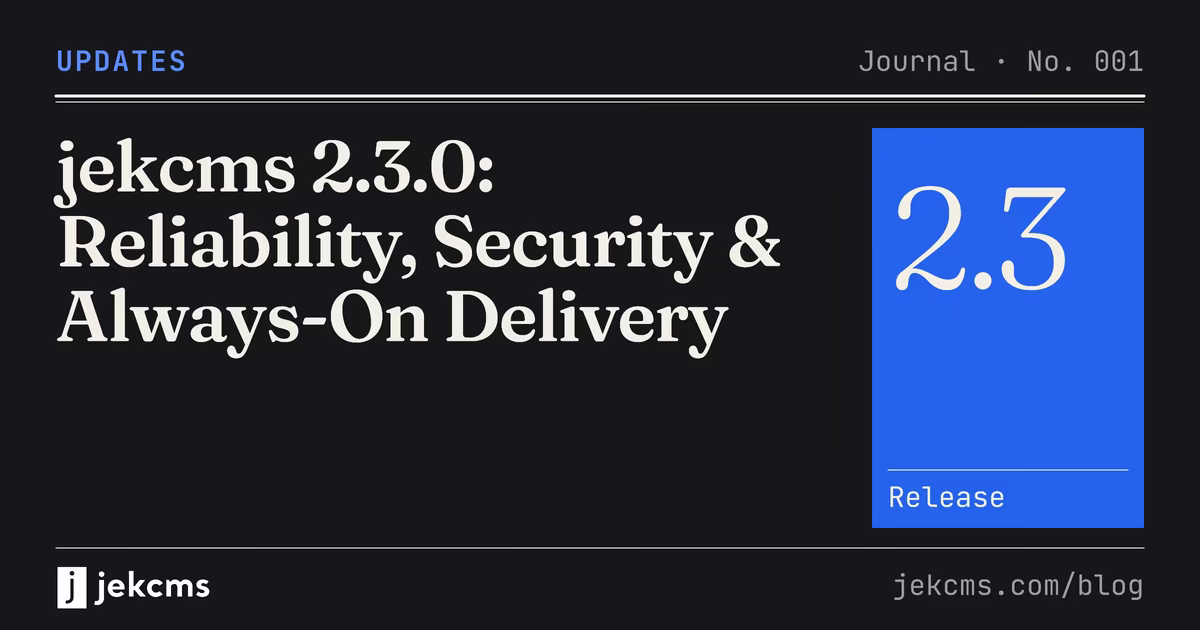 jekcms 2.3.0: Reliability, Security & Always-On Delivery, jekcms blog cover