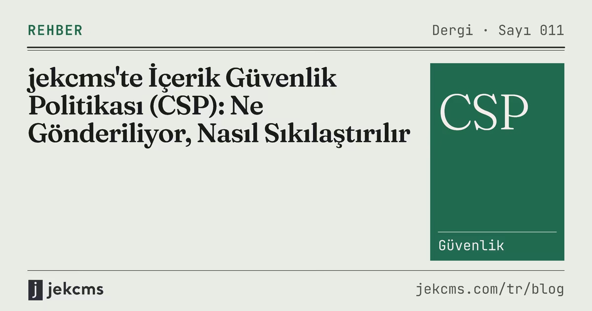 jekcms'te İçerik Güvenlik Politikası (CSP): Ne Gönderiliyor, Nasıl Sıkılaştırılır, jekcms blog kapağı