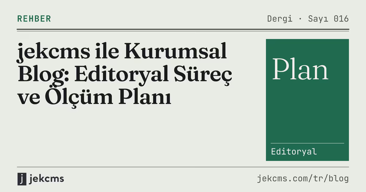 jekcms ile Kurumsal Blog: Editoryal Süreç ve Ölçüm Planı, jekcms blog kapağı