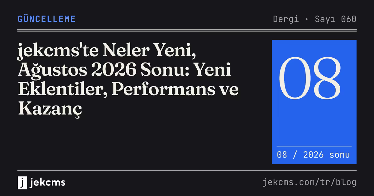 jekcms'te Neler Yeni, Ağustos 2026 Sonu: Yeni Eklentiler, Performans ve Kazanç, jekcms blog kapağı