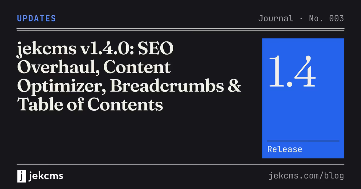jekcms v1.4.0: SEO Overhaul, Content Optimizer, Breadcrumbs & Table of Contents, jekcms blog cover