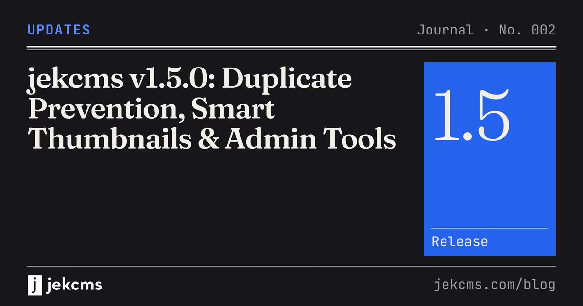 jekcms v1.5.0: Duplicate Prevention, Smart Thumbnails & Admin Tools, jekcms blog cover