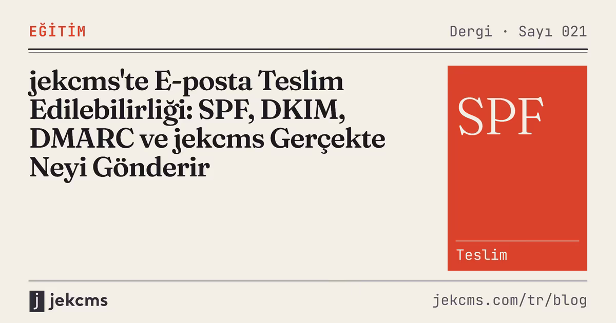 jekcms'te E-posta Teslim Edilebilirliği: SPF, DKIM, DMARC ve jekcms Gerçekte Neyi Gönderir, jekcms blog kapağı