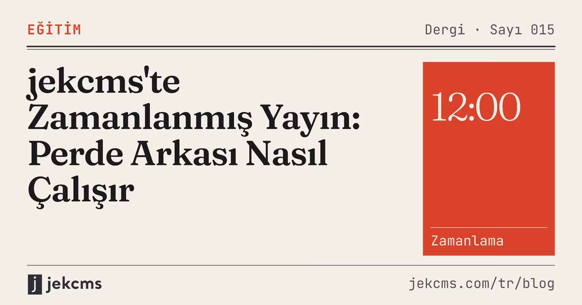 jekcms'te Zamanlanmış Yayın: Perde Arkası Nasıl Çalışır, jekcms blog kapağı