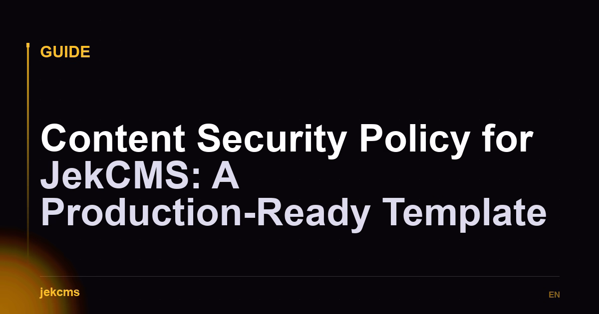Content Security Policy for JekCMS: A Production-Ready Template