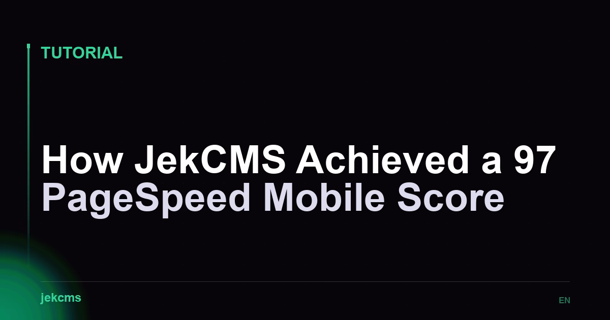 How JekCMS Achieved a 97 PageSpeed Mobile Score