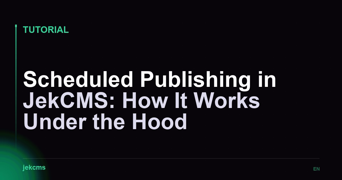 Scheduled Publishing in JekCMS: How It Works Under the Hood