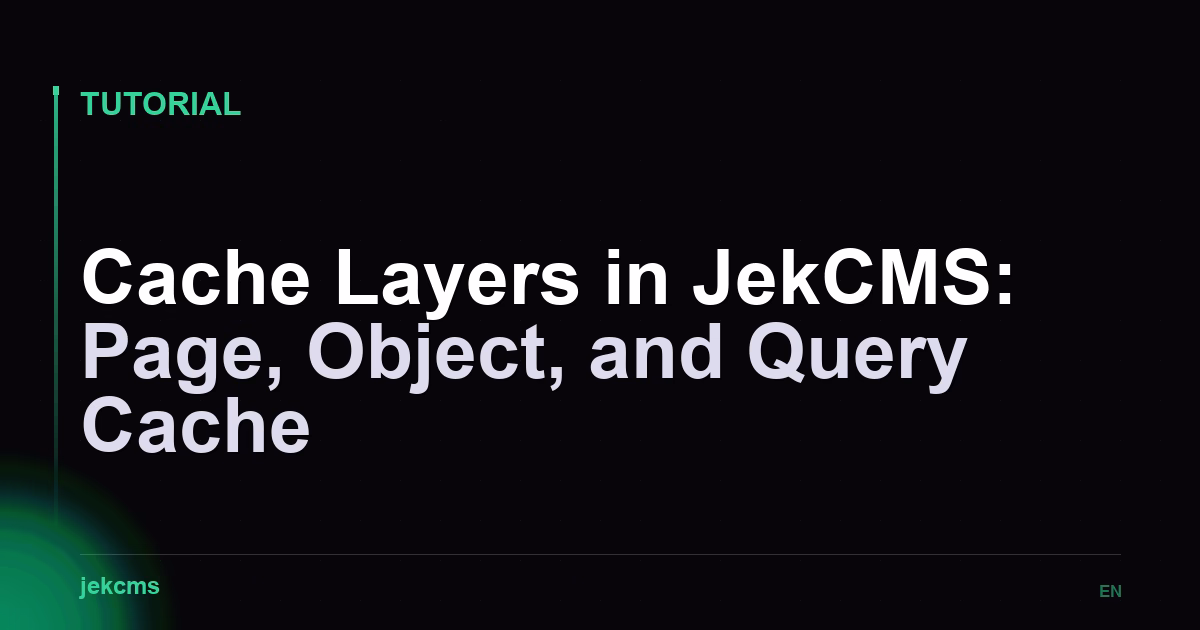 Cache Layers in JekCMS: Page, Object, and Query Cache