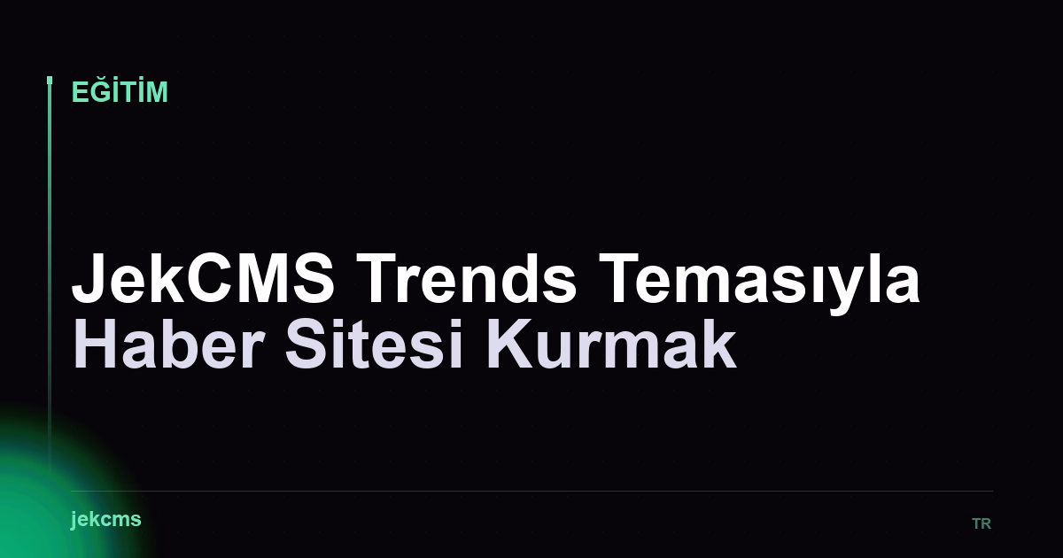 JekCMS Trends Temasıyla Haber Sitesi Kurmak
