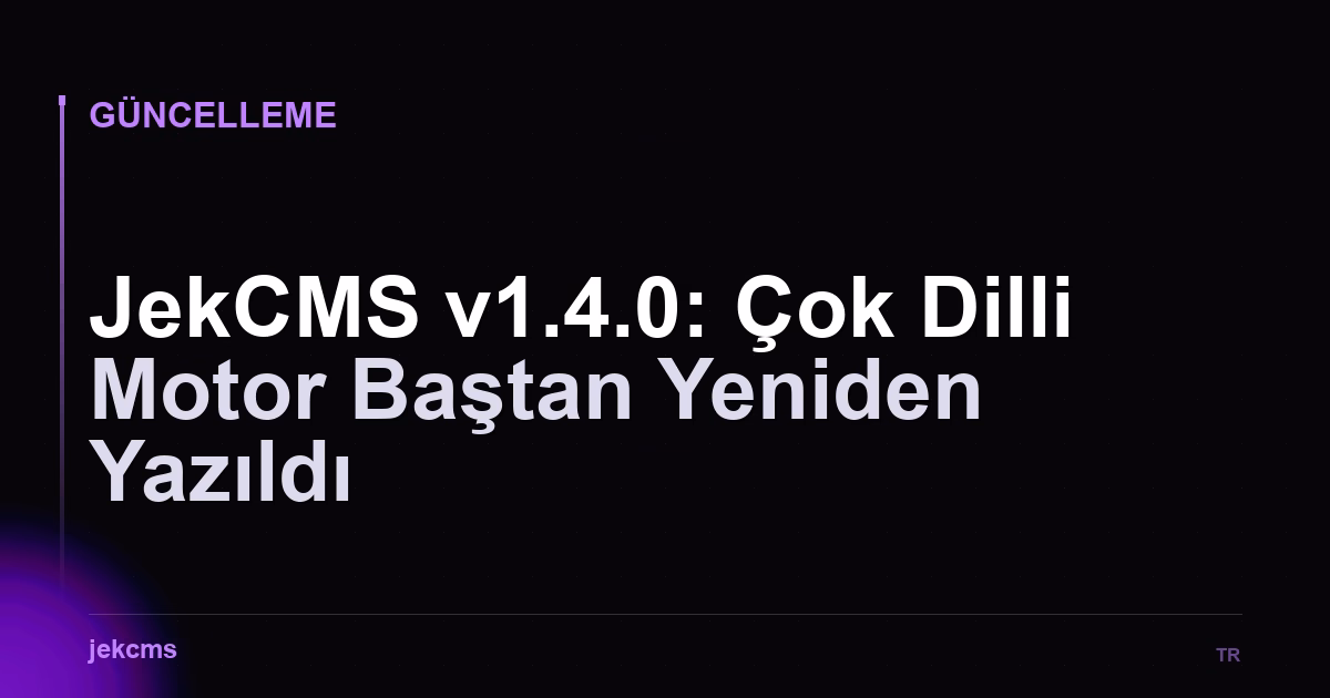 JekCMS v1.4.0: Çok Dilli Motor Baştan Yeniden Yazıldı