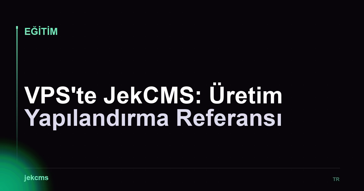 VPS'te JekCMS: Üretim Yapılandırma Referansı