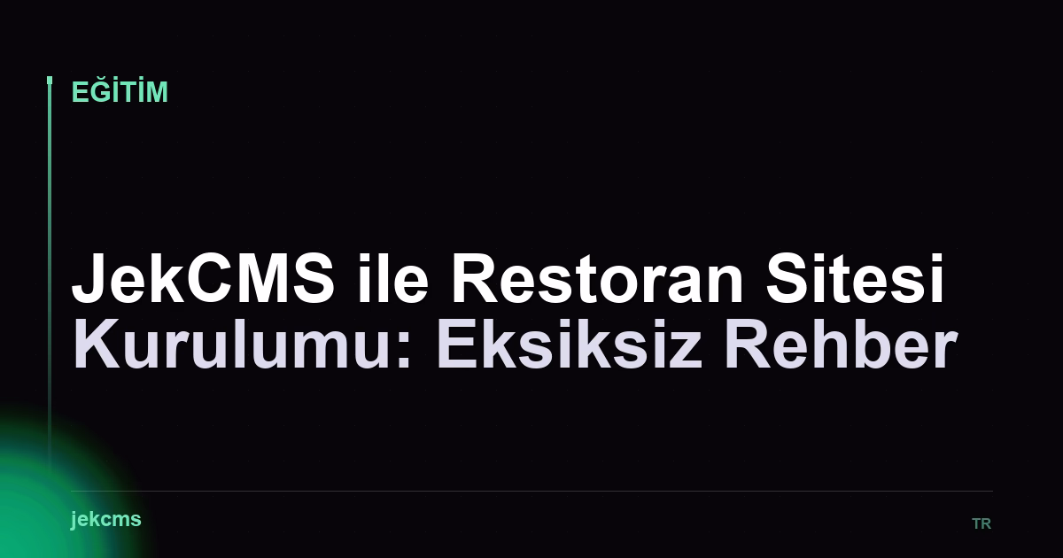 JekCMS ile Restoran Sitesi Kurulumu: Eksiksiz Rehber