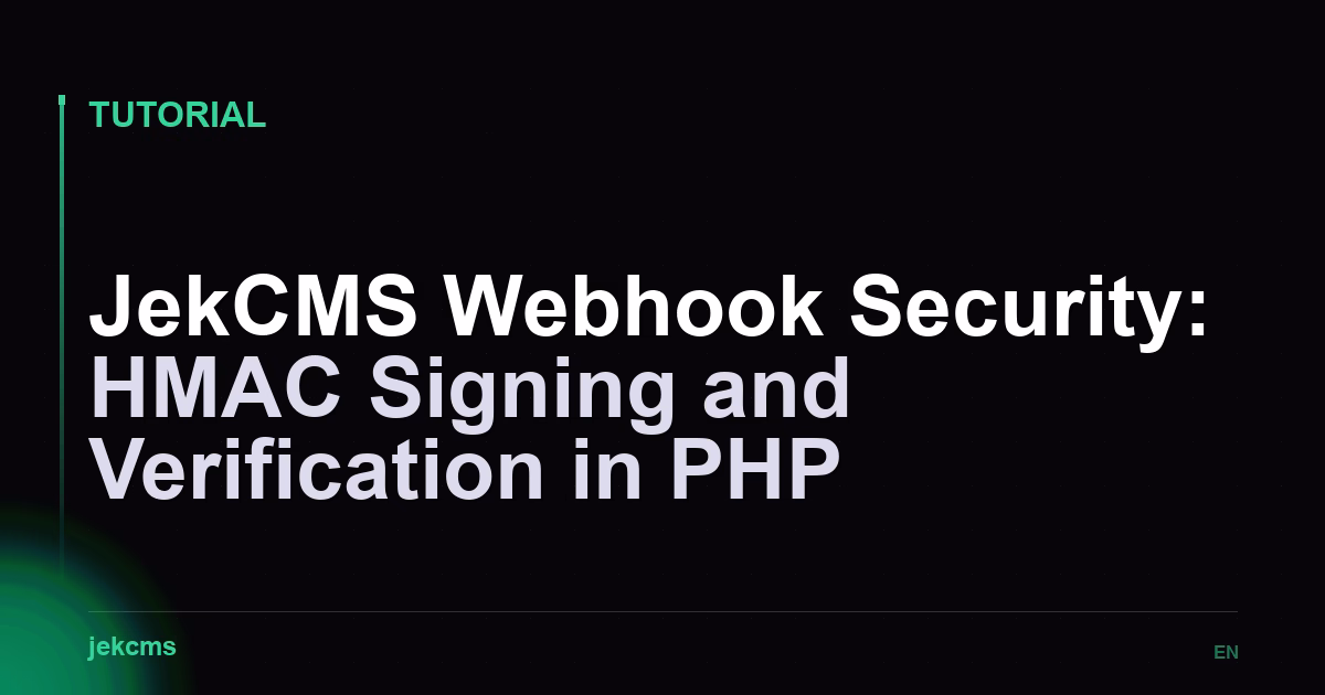 JekCMS Webhook Security: HMAC Signing and Verification in PHP