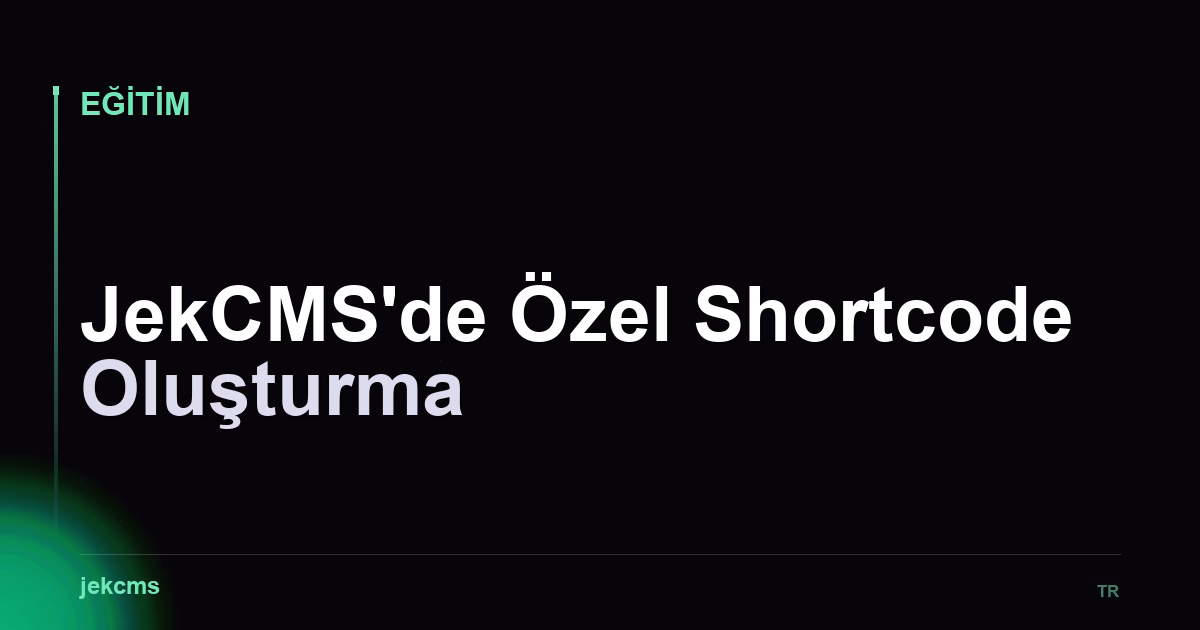 JekCMS'de Özel Shortcode Oluşturma