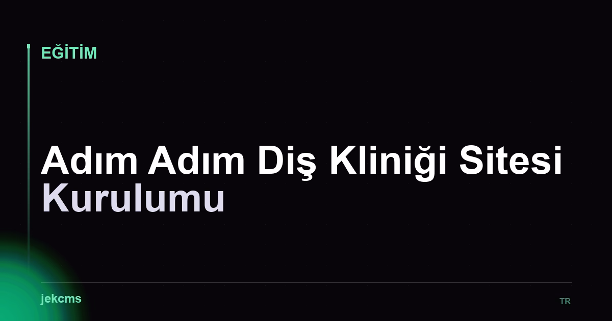 Adım Adım Diş Kliniği Sitesi Kurulumu