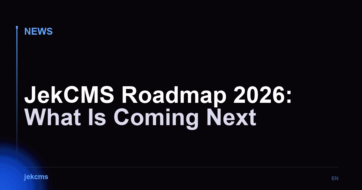JekCMS Roadmap 2026: What Is Coming Next