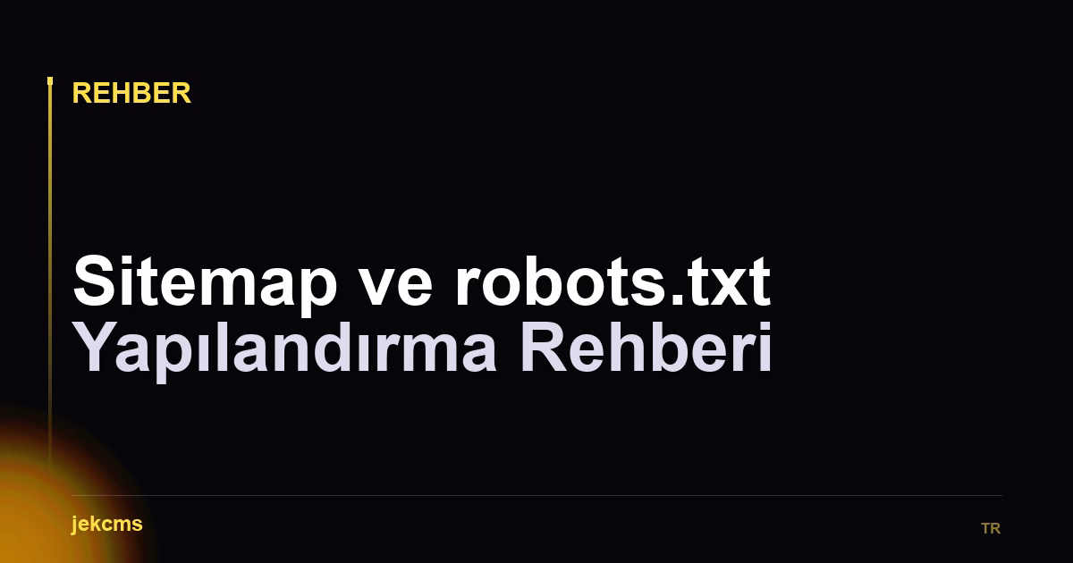 Sitemap ve robots.txt Yapılandırma Rehberi