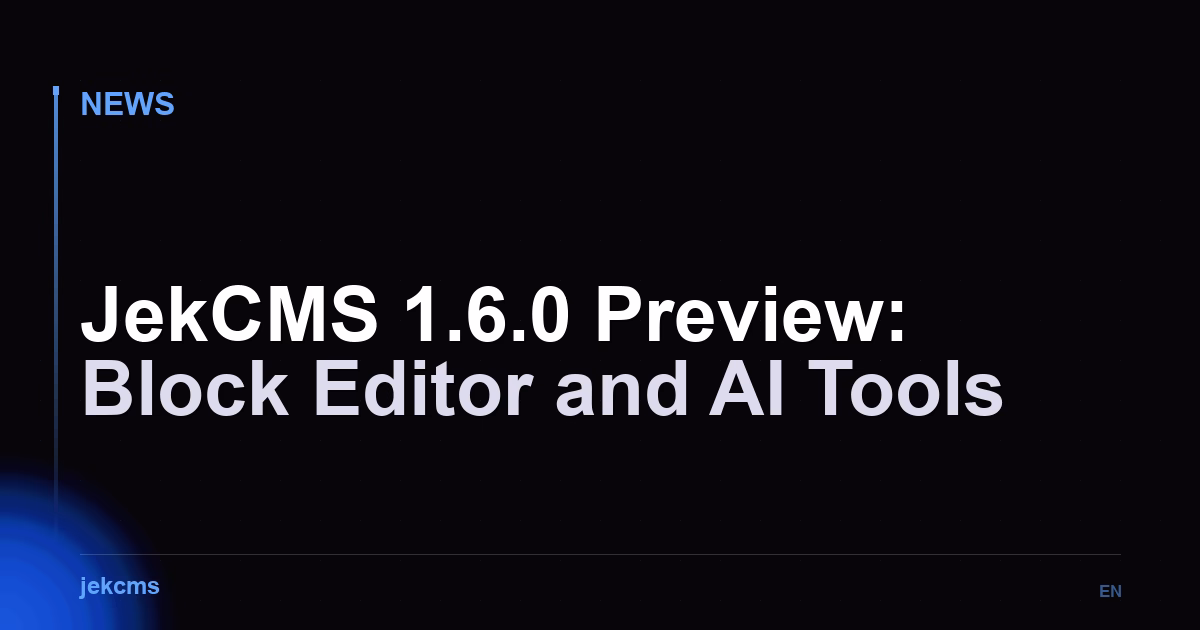 JekCMS 1.6.0 Preview: Block Editor and AI Tools