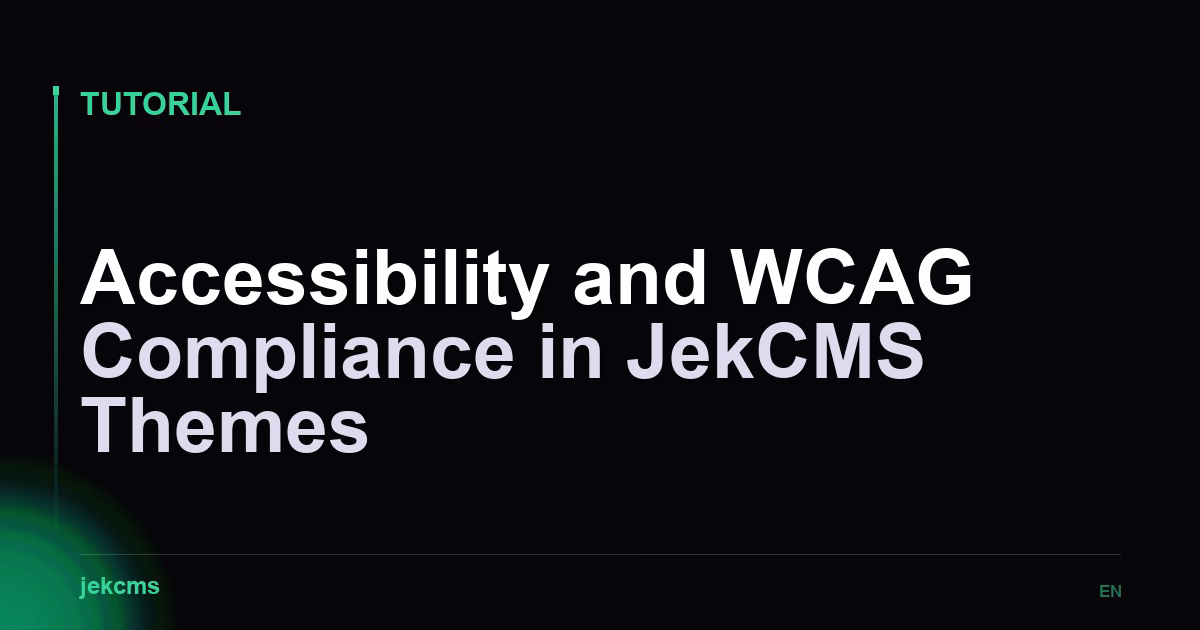 Accessibility and WCAG Compliance in JekCMS Themes