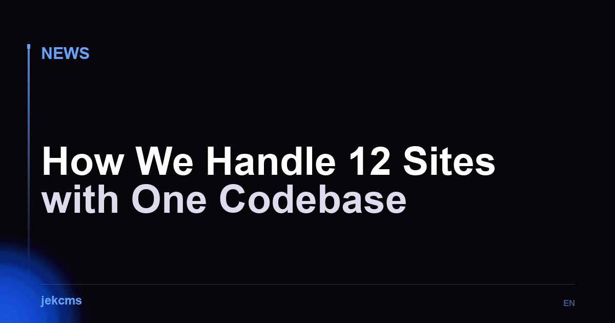 How We Handle 12 Sites with One Codebase