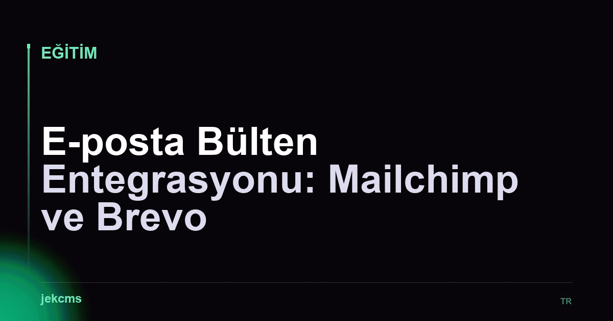 E-posta Bülten Entegrasyonu: Mailchimp ve Brevo