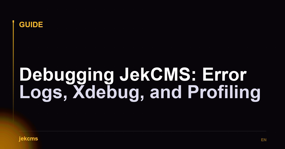 Debugging JekCMS: Error Logs, Xdebug, and Profiling