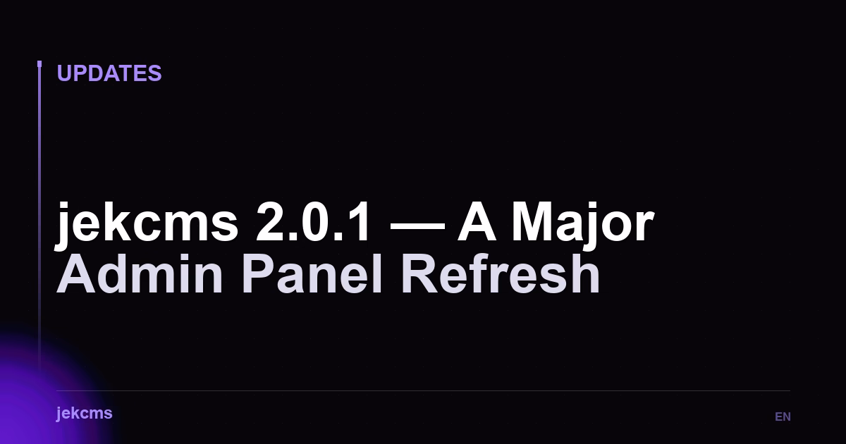 jekcms 2.0.1 — A Major Admin Panel Refresh