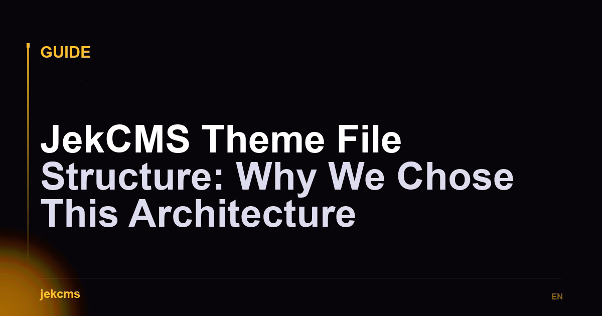 JekCMS Theme File Structure: Why We Chose This Architecture