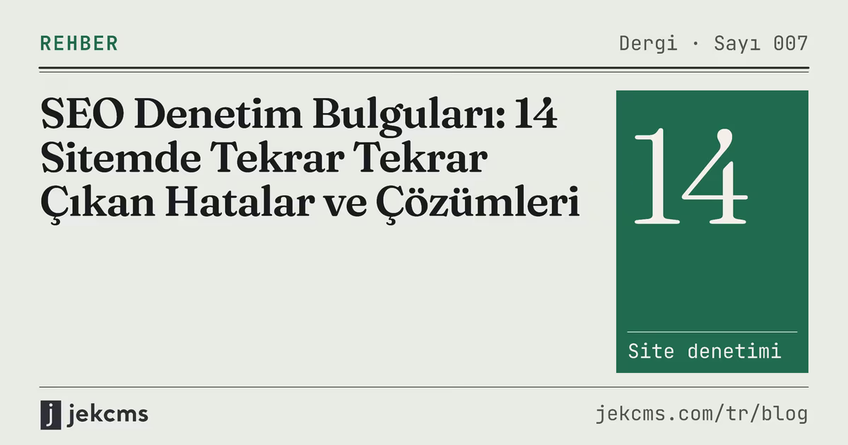 SEO Denetim Bulguları: 14 Sitemde Tekrar Tekrar Çıkan Hatalar ve Çözümleri, jekcms blog kapağı