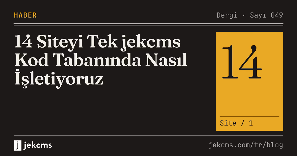14 Siteyi Tek jekcms Kod Tabanında Nasıl İşletiyoruz, jekcms blog kapağı