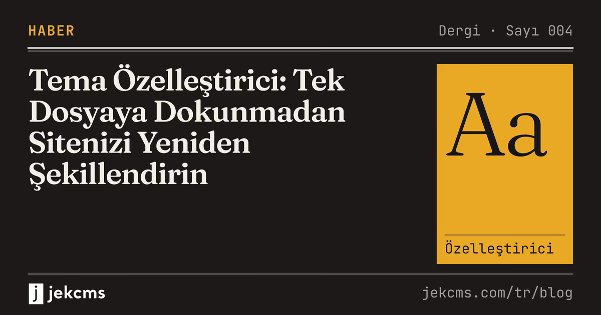 Tema Özelleştirici: Tek Dosyaya Dokunmadan Sitenizi Yeniden Şekillendirin, jekcms blog kapağı