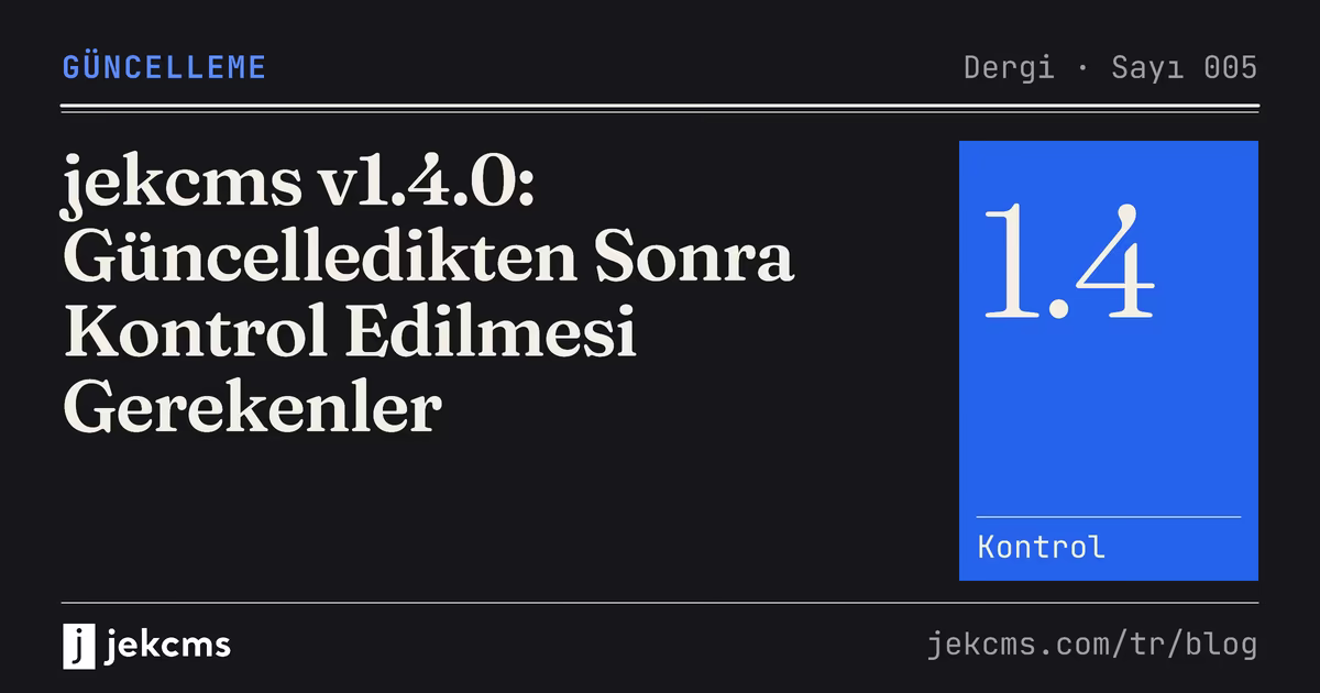 jekcms v1.4.0: Güncelledikten Sonra Kontrol Edilmesi Gerekenler, jekcms blog kapağı